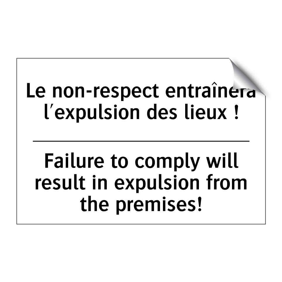 Le non-respect entraînera l'expulsion /.../ - Failure to comply will result /.../