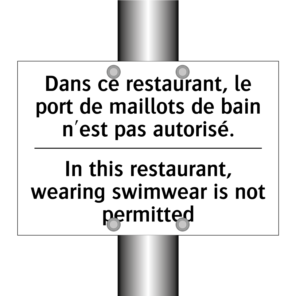 Dans ce restaurant, le port de /.../ - In this restaurant, wearing swimwear /.../