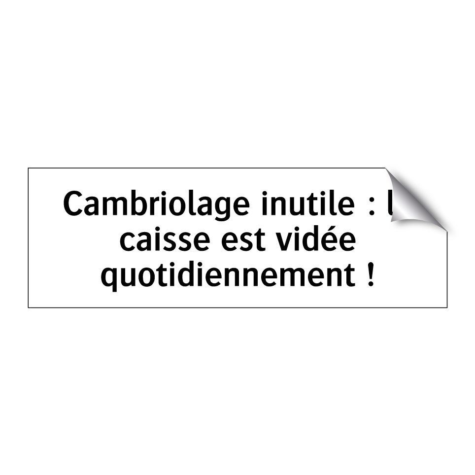 Cambriolage inutile : la caisse est vidée quotidiennement !