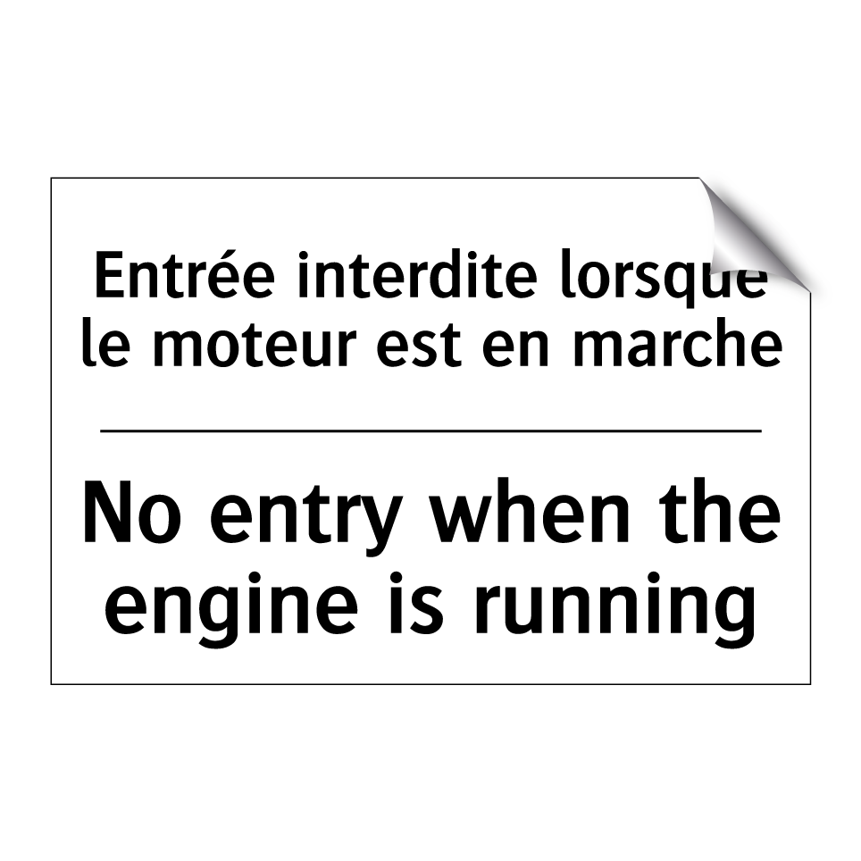 Entrée interdite lorsque le moteur /.../ - No entry when the engine is running /.../