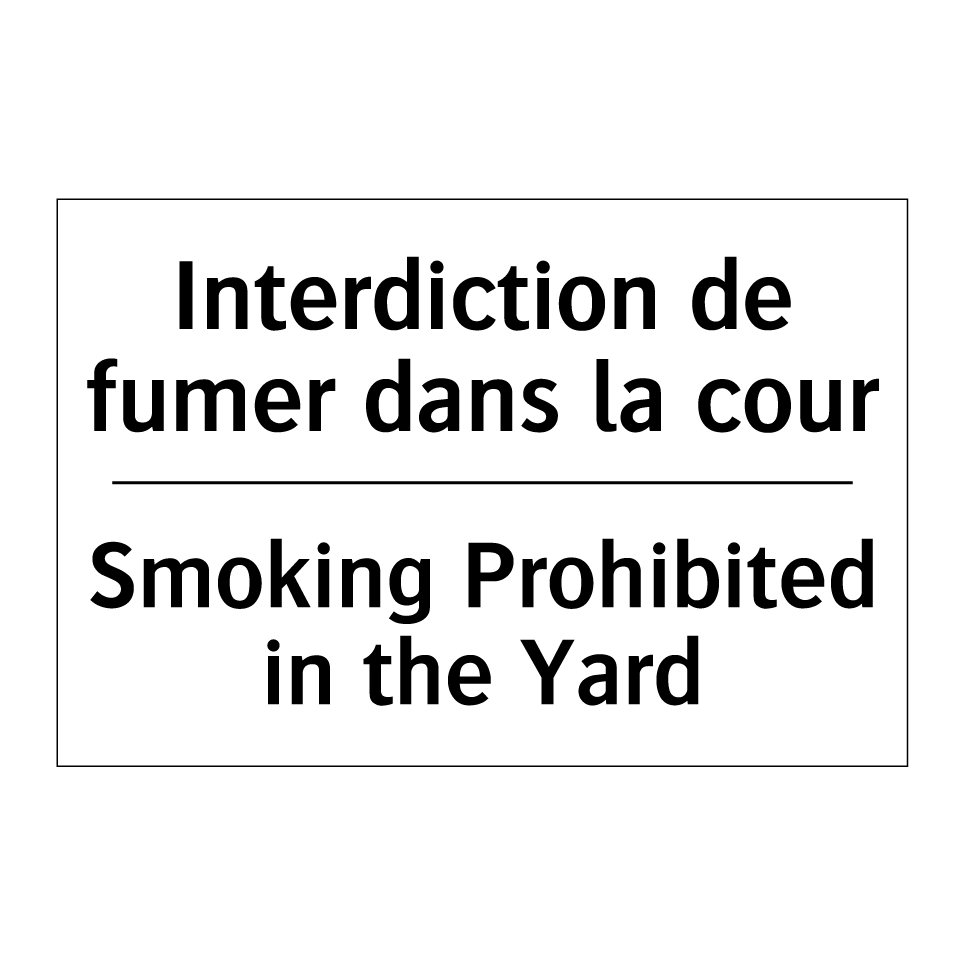 Interdiction de fumer dans la /.../ - Smoking Prohibited in the Yard