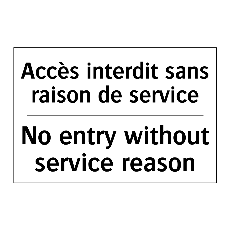Accès interdit sans raison de /.../ - No entry without service reason /.../