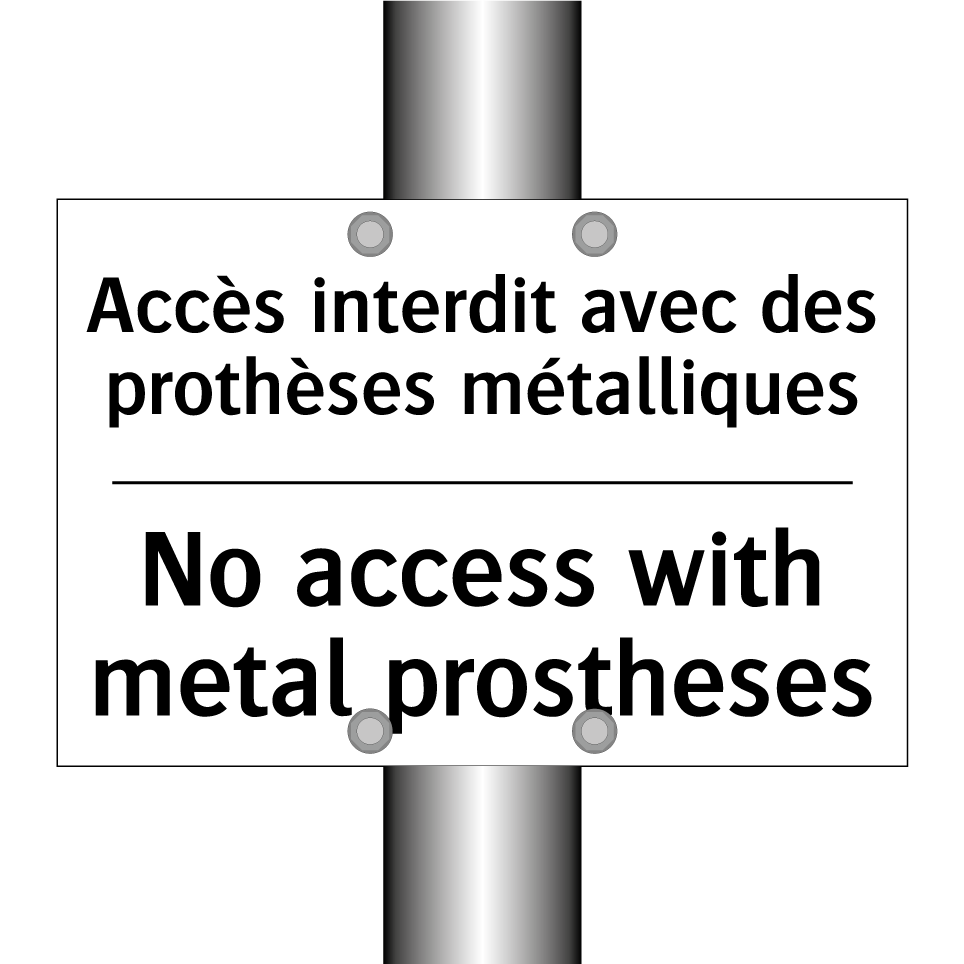 Accès interdit avec des prothèses /.../ - No access with metal prostheses /.../