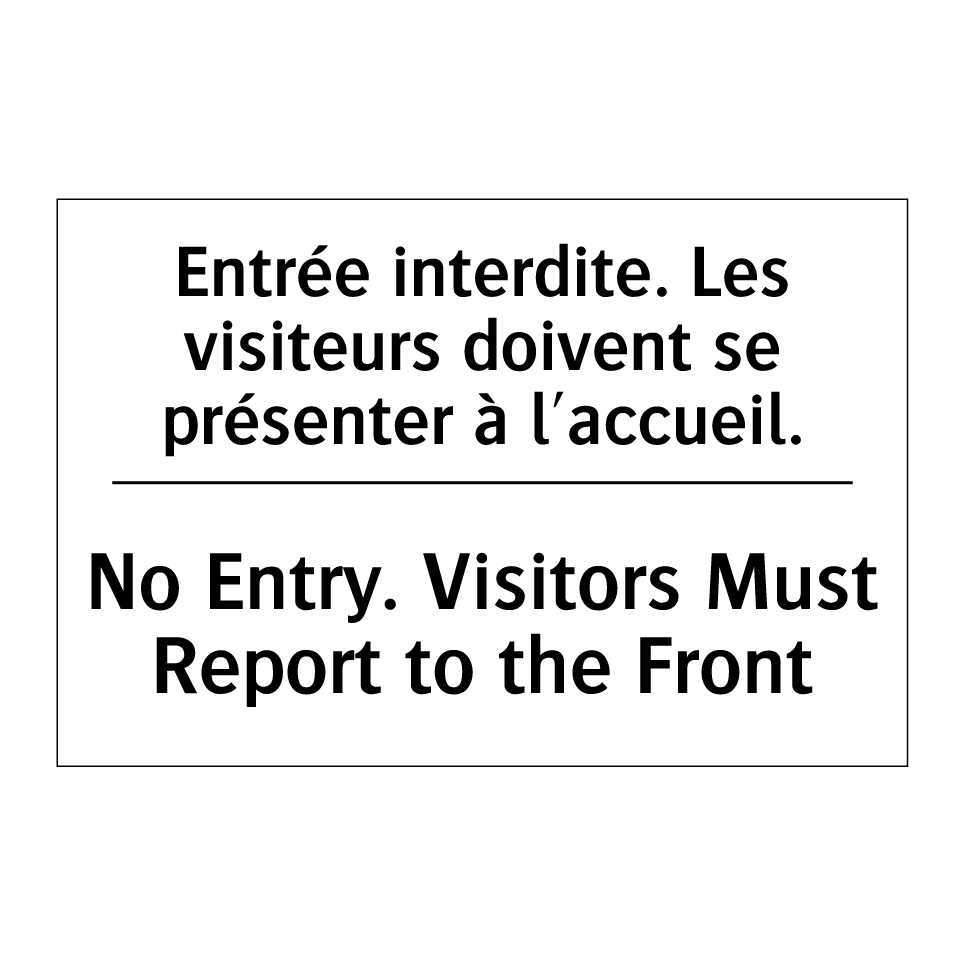 Entrée interdite. Les visiteurs /.../ - No Entry. Visitors Must Report /.../