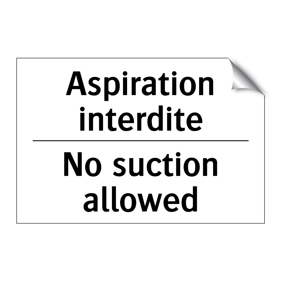 Aspiration interdite - No suction allowed
