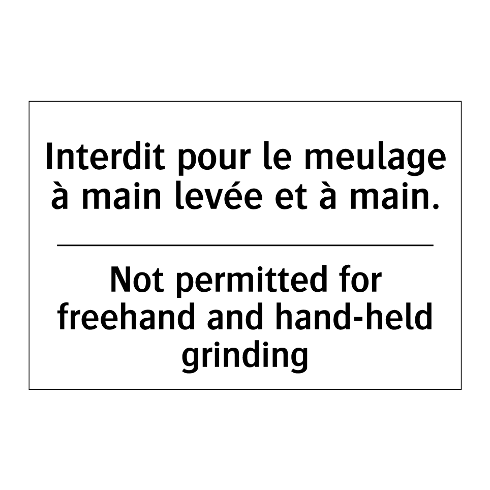 Interdit pour le meulage à main /.../ - Not permitted for freehand and /.../