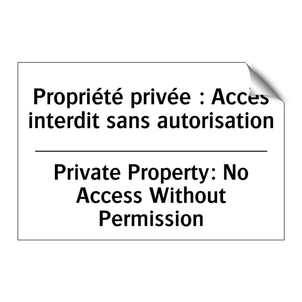 Propriété privée : Accès interdit /.../ - Private Property: No Access Without /.../