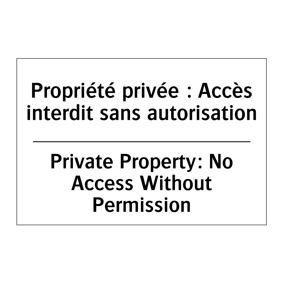 Propriété privée : Accès interdit /.../ - Private Property: No Access Without /.../