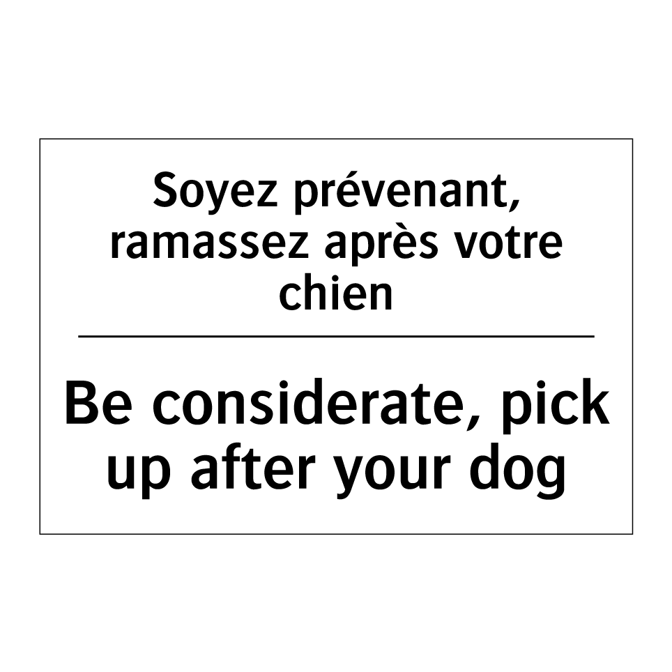 Soyez prévenant, ramassez après /.../ - Be considerate, pick up after /.../