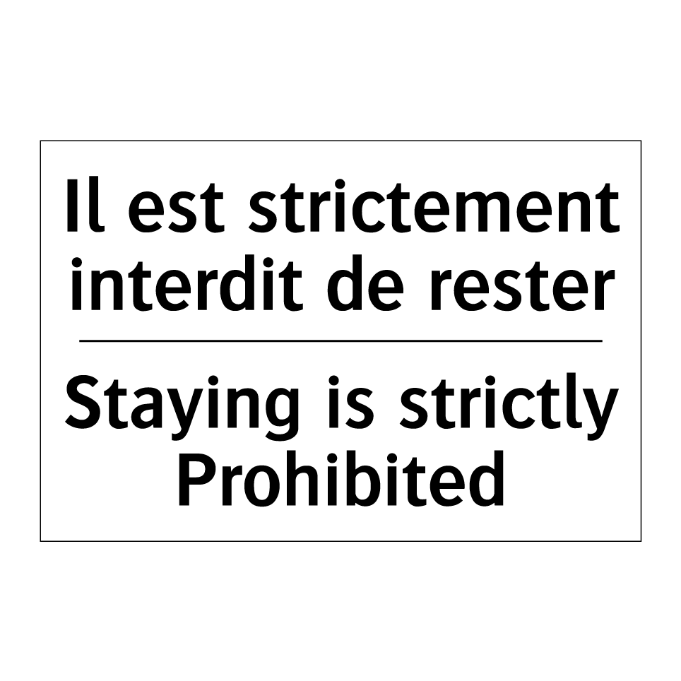 Il est strictement interdit de /.../ - Staying is strictly Prohibited