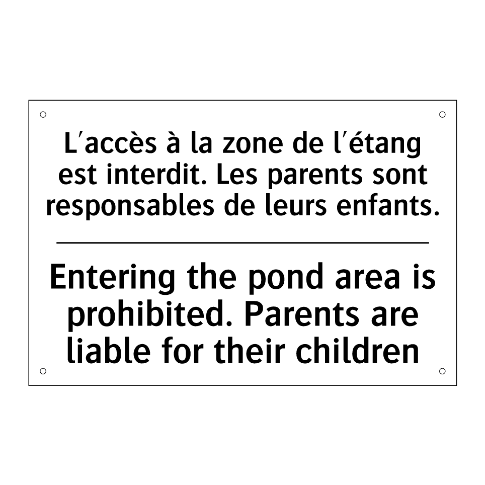 L'accès à la zone de l'étang est /.../ - Entering the pond area is prohibited. /.../