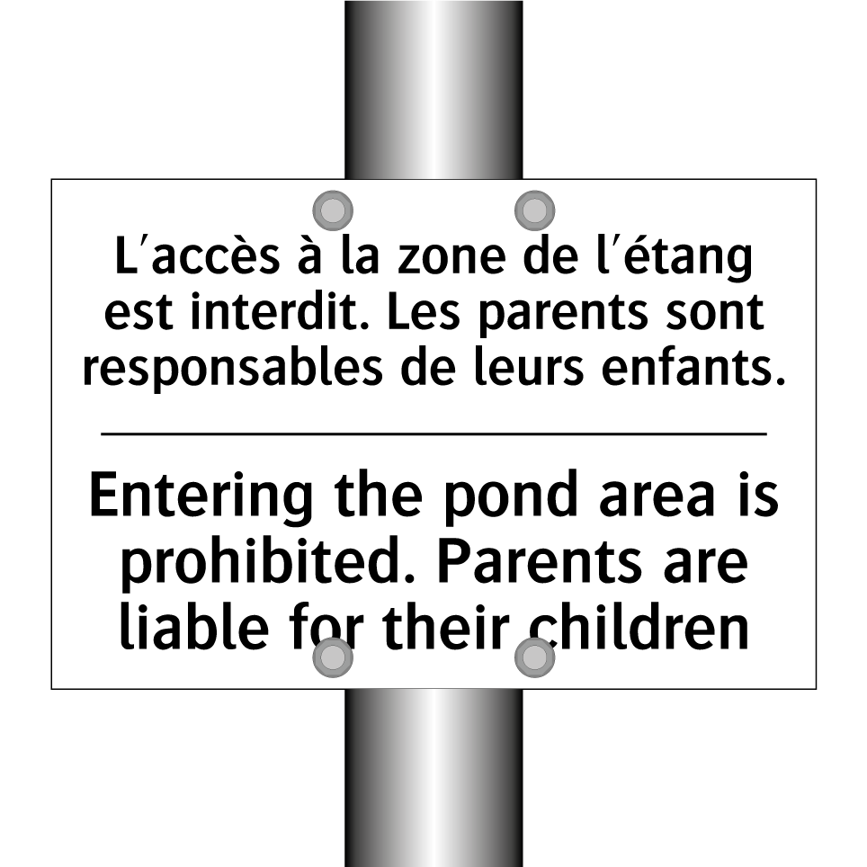 L'accès à la zone de l'étang est /.../ - Entering the pond area is prohibited. /.../