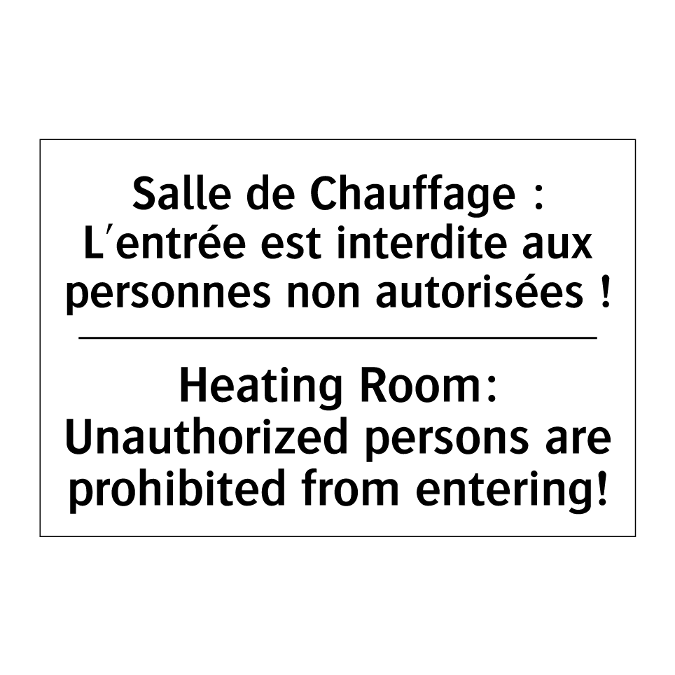 Salle de Chauffage : L'entrée /.../ - Heating Room: Unauthorized persons /.../