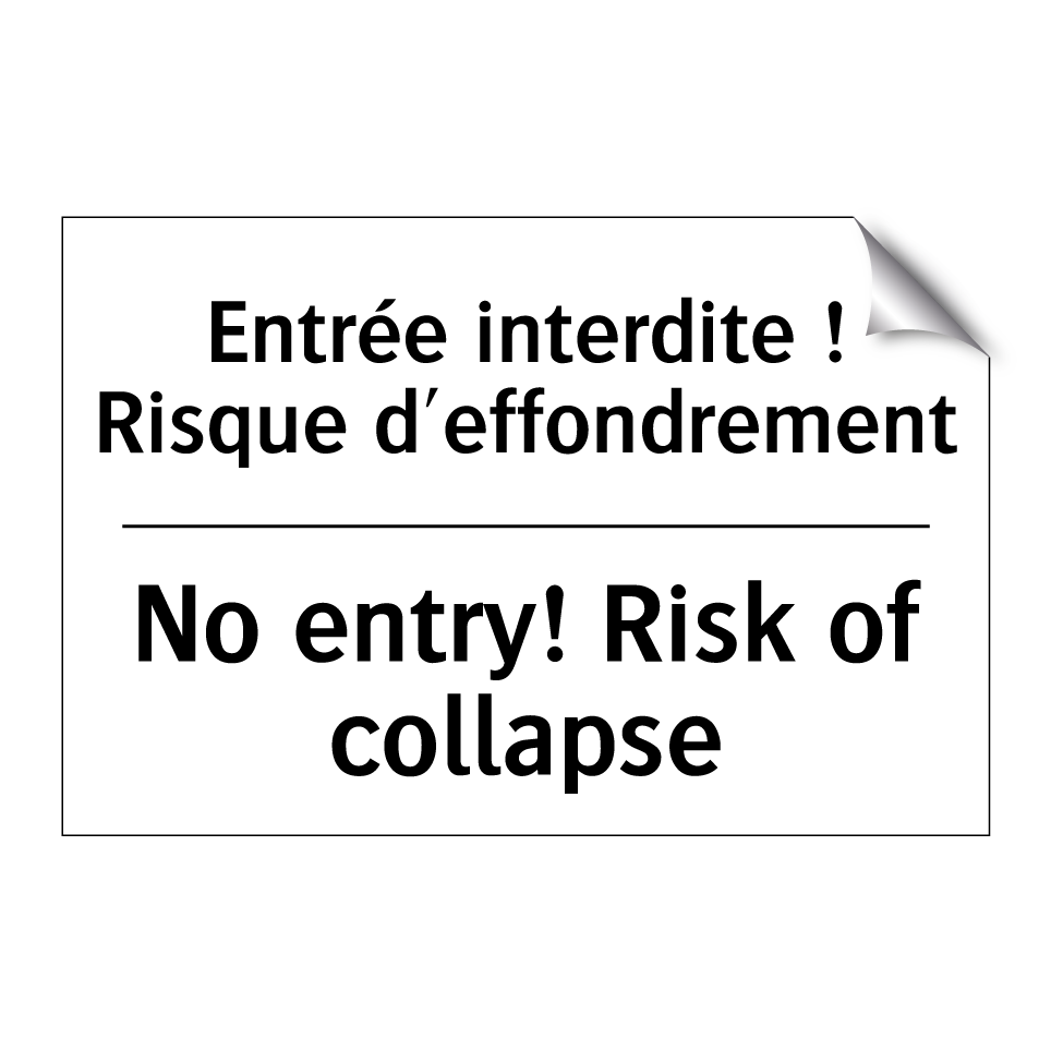 Entrée interdite ! Risque d'effondrement /.../ - No entry! Risk of collapse