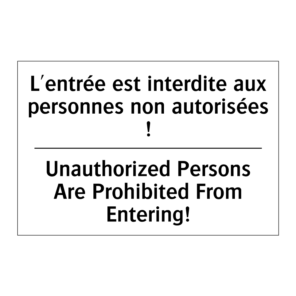 L'entrée est interdite aux personnes /.../ - Unauthorized Persons Are Prohibited /.../