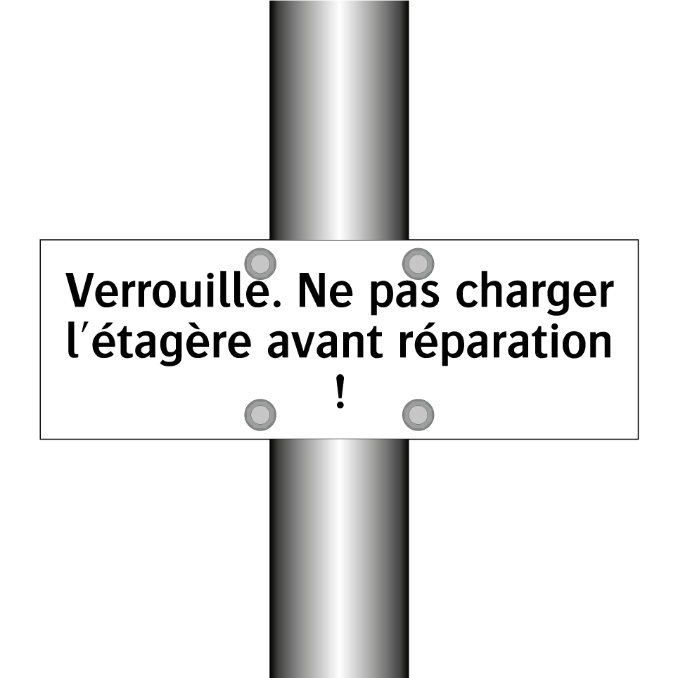 Verrouillé. Ne pas charger l'étagère avant réparation !