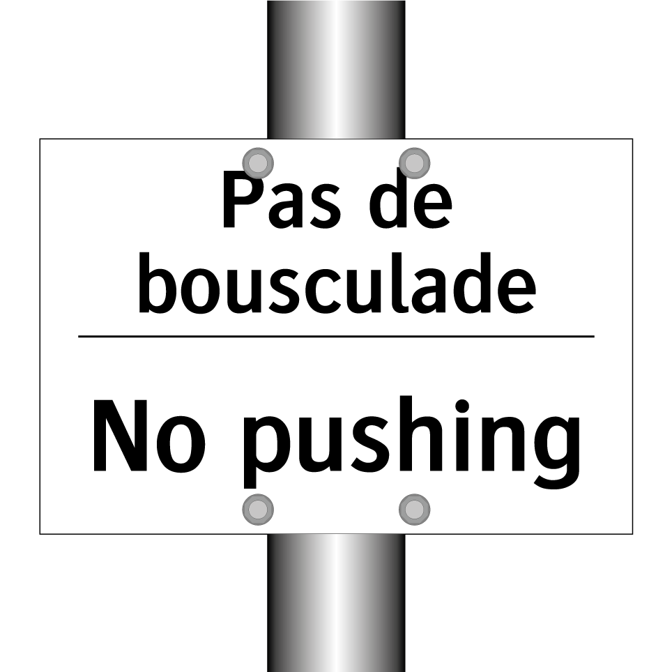Pas de bousculade - No pushing