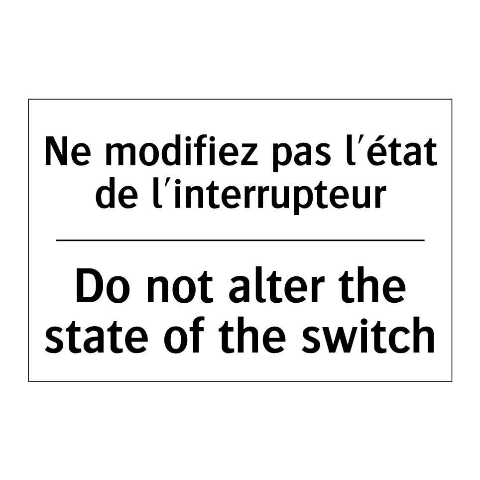 Ne modifiez pas l'état de l'interrupteur /.../ - Do not alter the state of the /.../