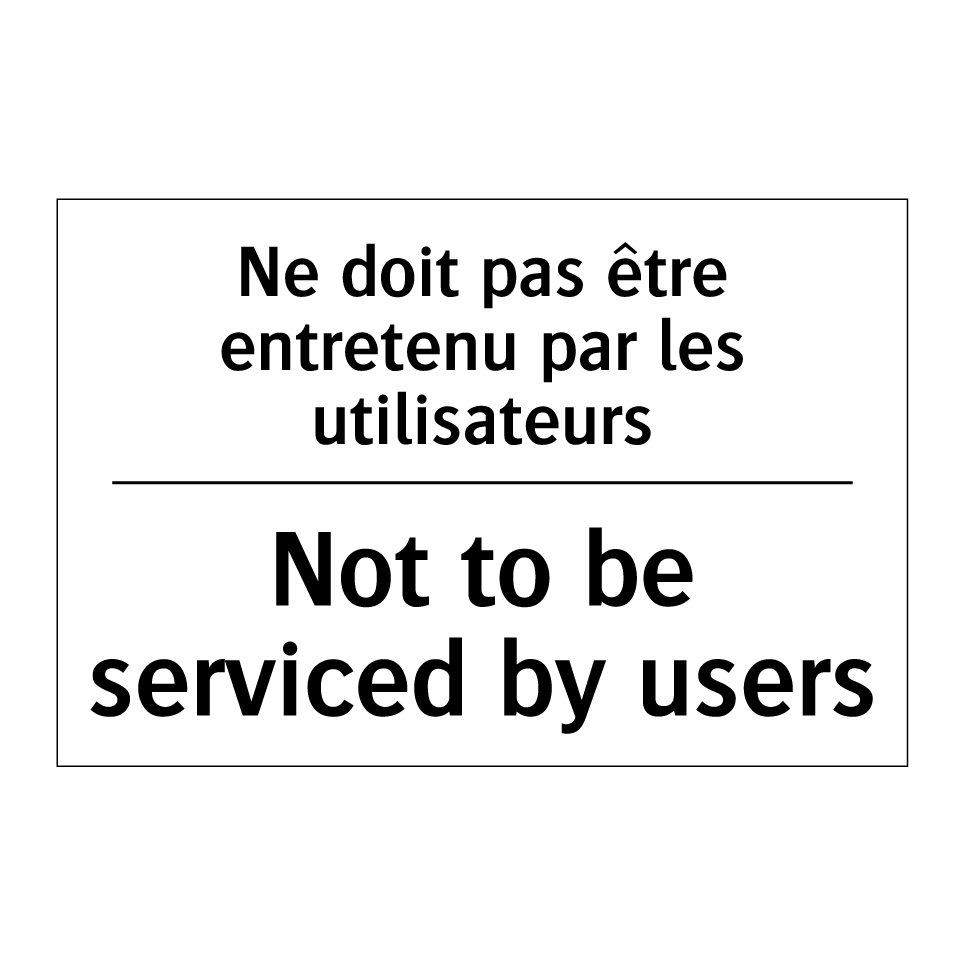Ne doit pas être entretenu par /.../ - Not to be serviced by users