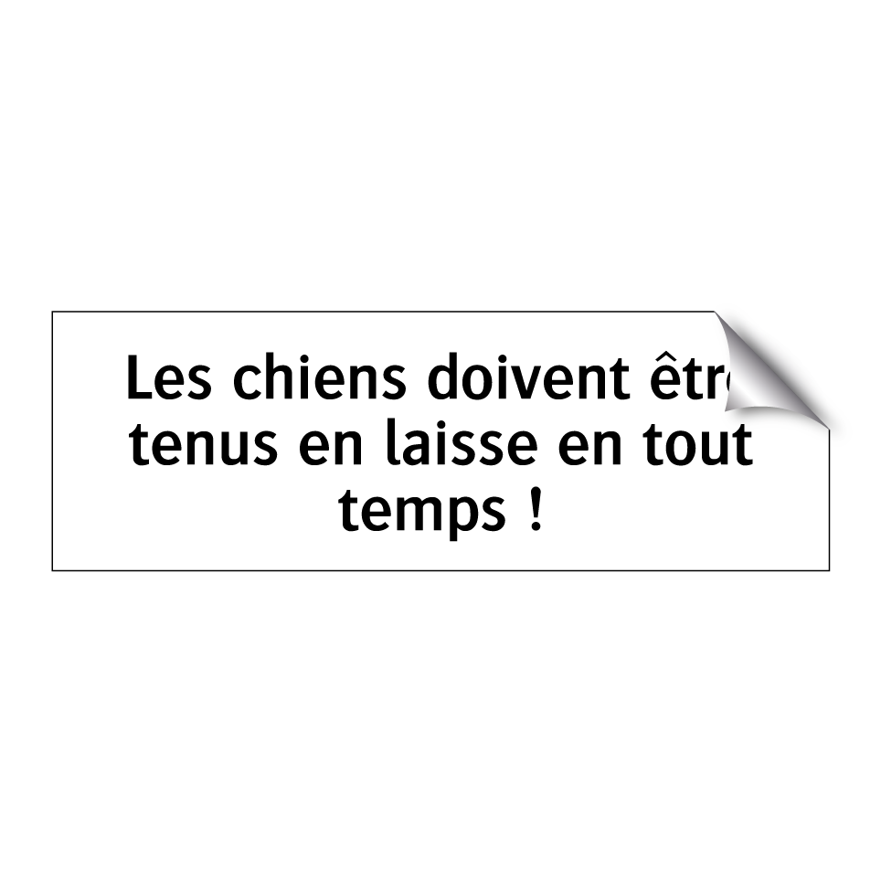 Les chiens doivent être tenus en laisse en tout temps !