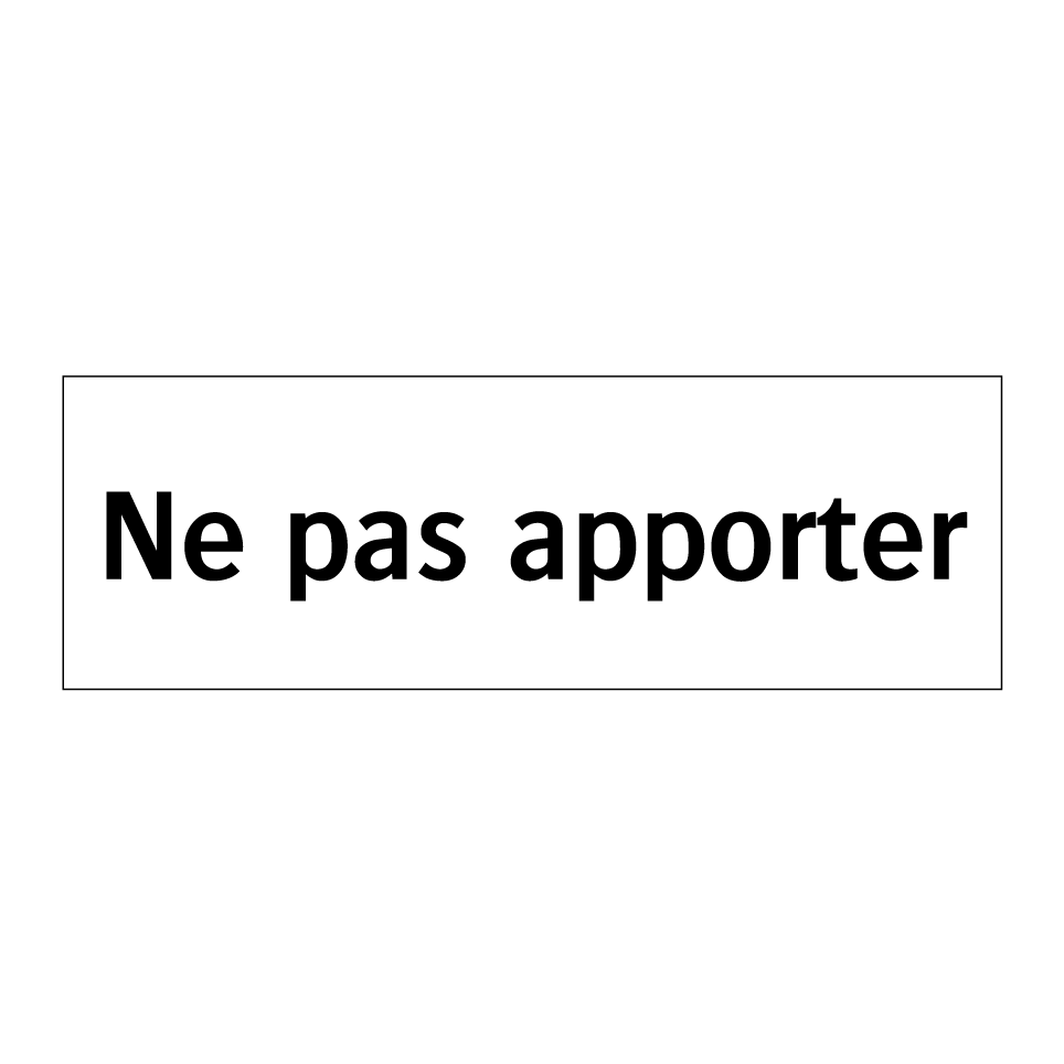 Ne pas apporter