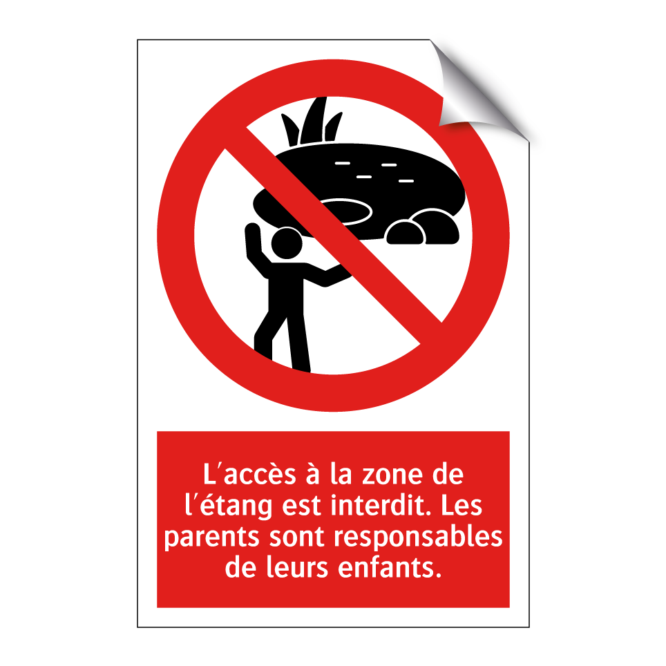 L'accès à la zone de l'étang est interdit. Les parents sont responsables de leurs enfants.