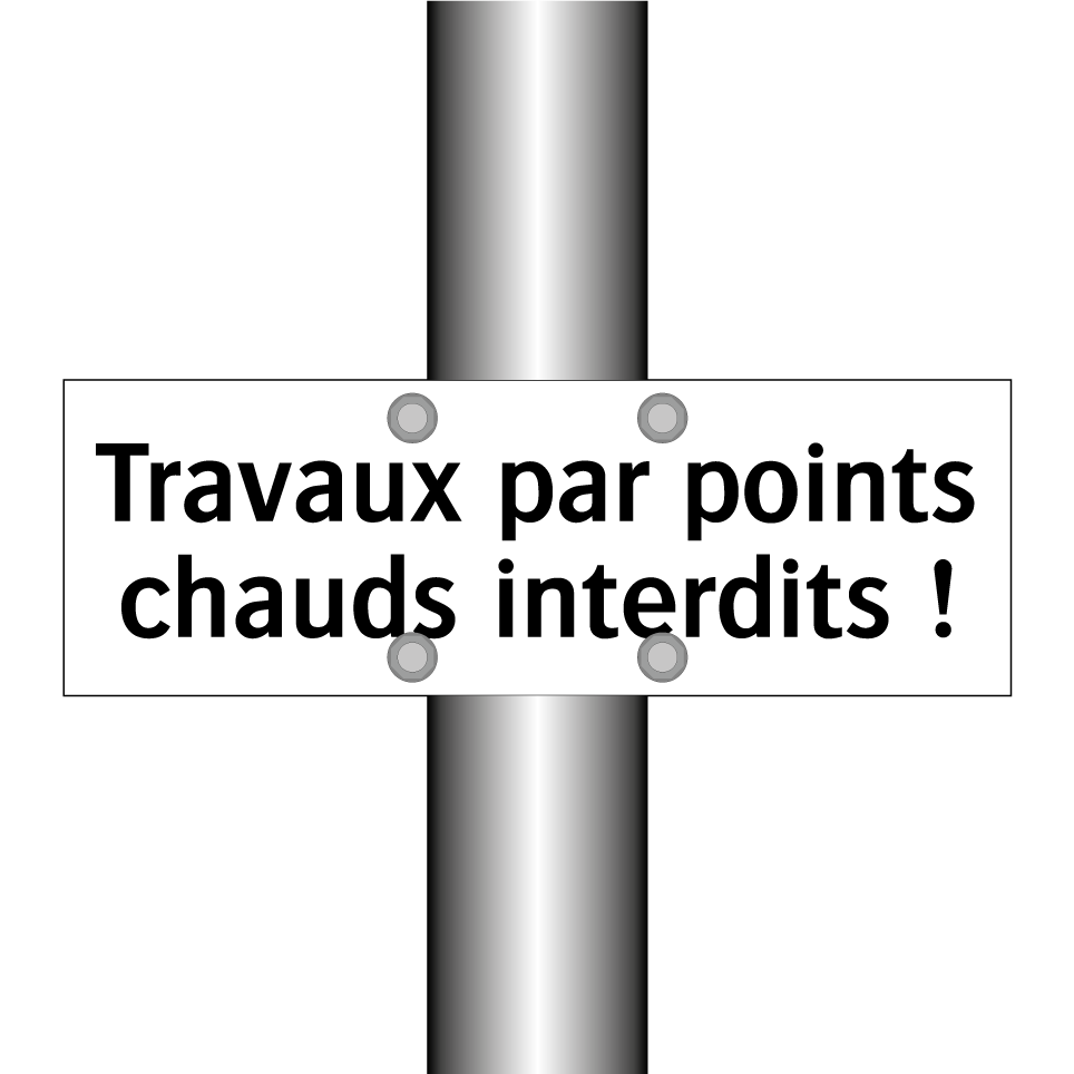 Travaux par points chauds interdits !
