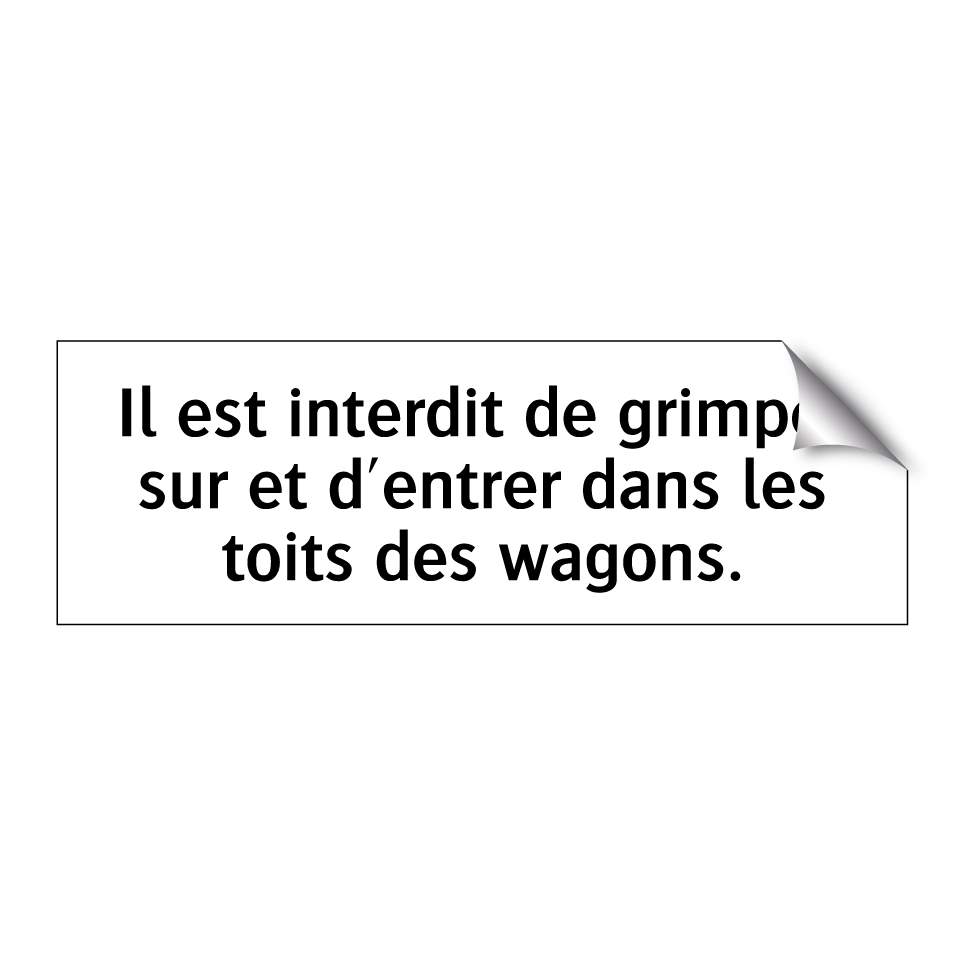 Il est interdit de grimper sur et d'entrer dans les toits des wagons.