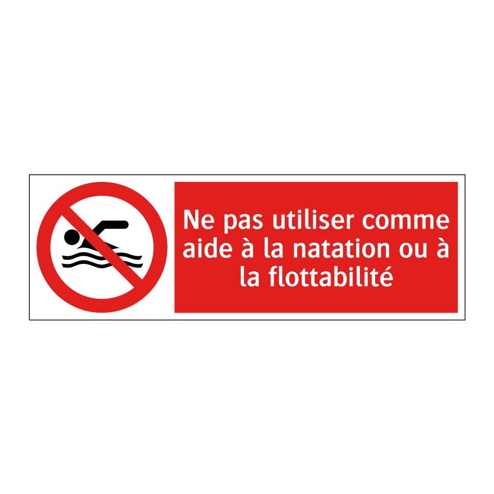 Ne pas utiliser comme aide à la natation ou à la flottabilité