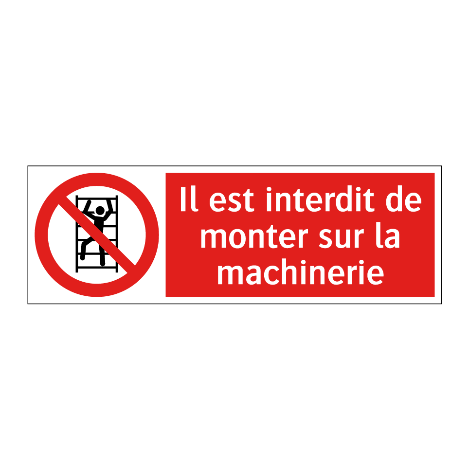 Il est interdit de monter sur la machinerie