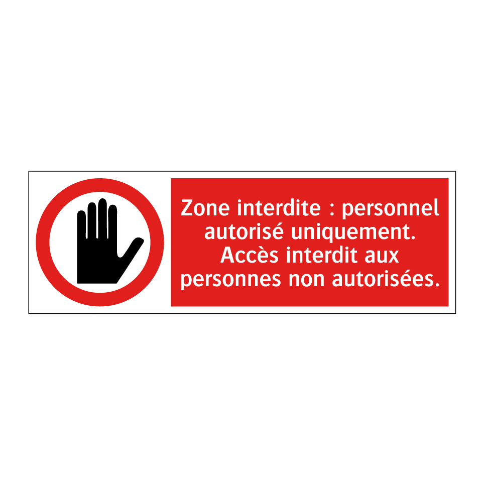 Zone interdite : personnel autorisé uniquement. Accès interdit aux personnes non autorisées.