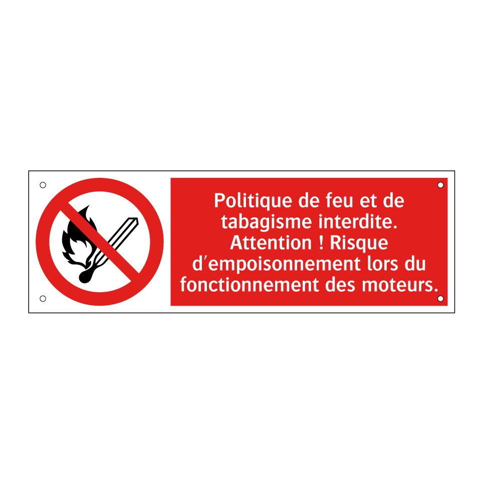 Politique de feu et de tabagisme interdite. Attention ! Risque d'empoisonnement lors du fonctionnement des moteurs.