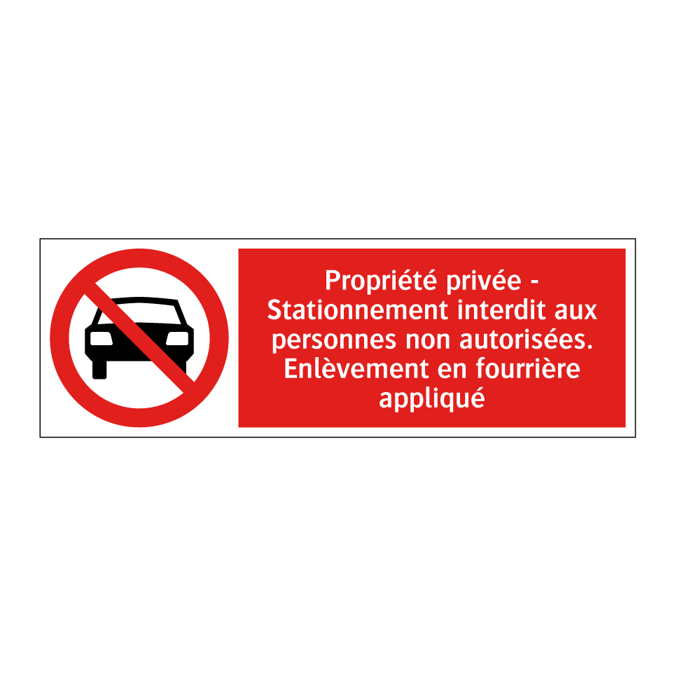 Propriété privée - Stationnement interdit aux personnes non autorisées. Enlèvement en fourrière appliqué