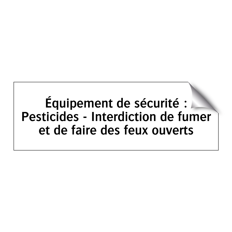 Équipement de sécurité : Pesticides - Interdiction de fumer et de faire des feux ouverts