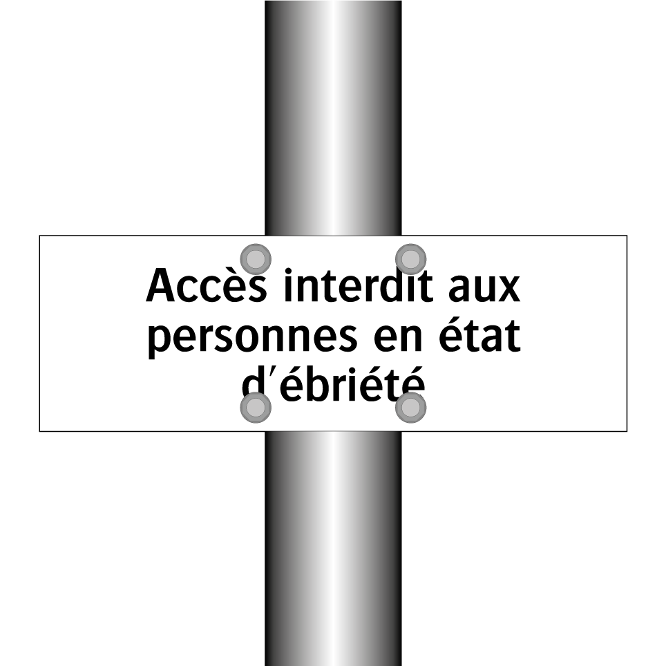 Accès interdit aux personnes en état d'ébriété