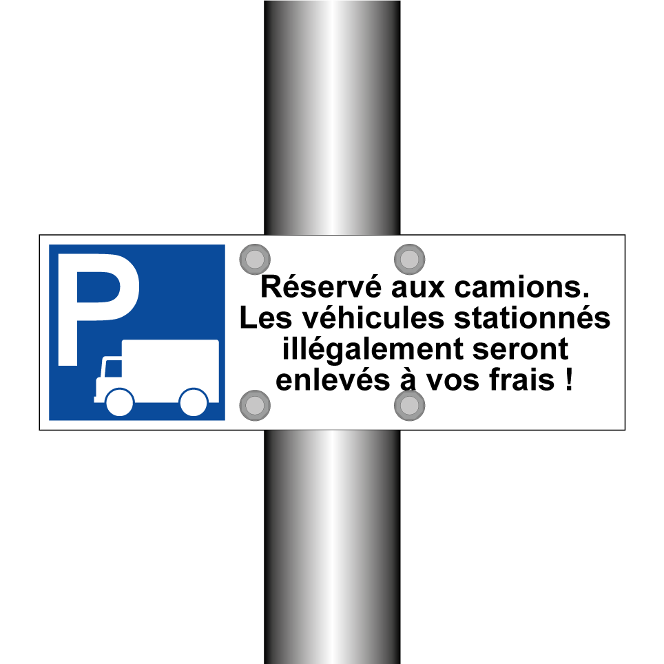 Réservé aux camions. Les véhicules stationnés illégalement seront enlevés à vos frais !
