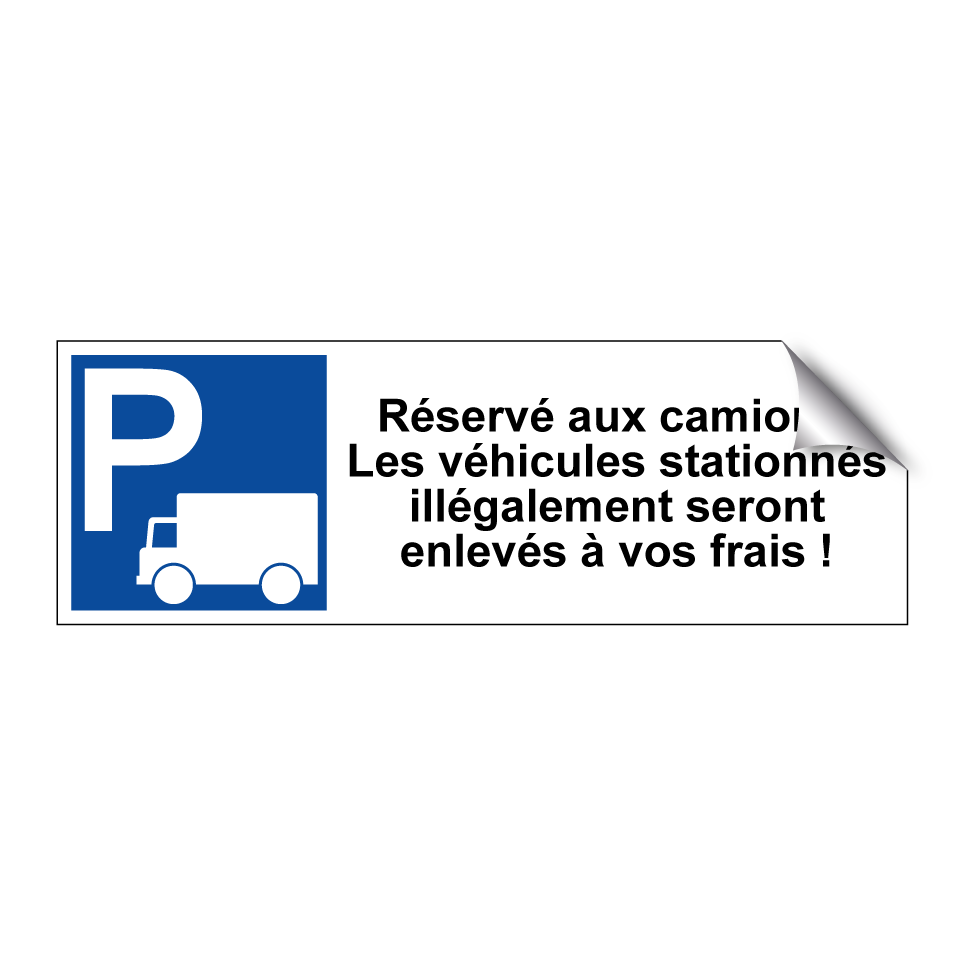 Réservé aux camions. Les véhicules stationnés illégalement seront enlevés à vos frais !