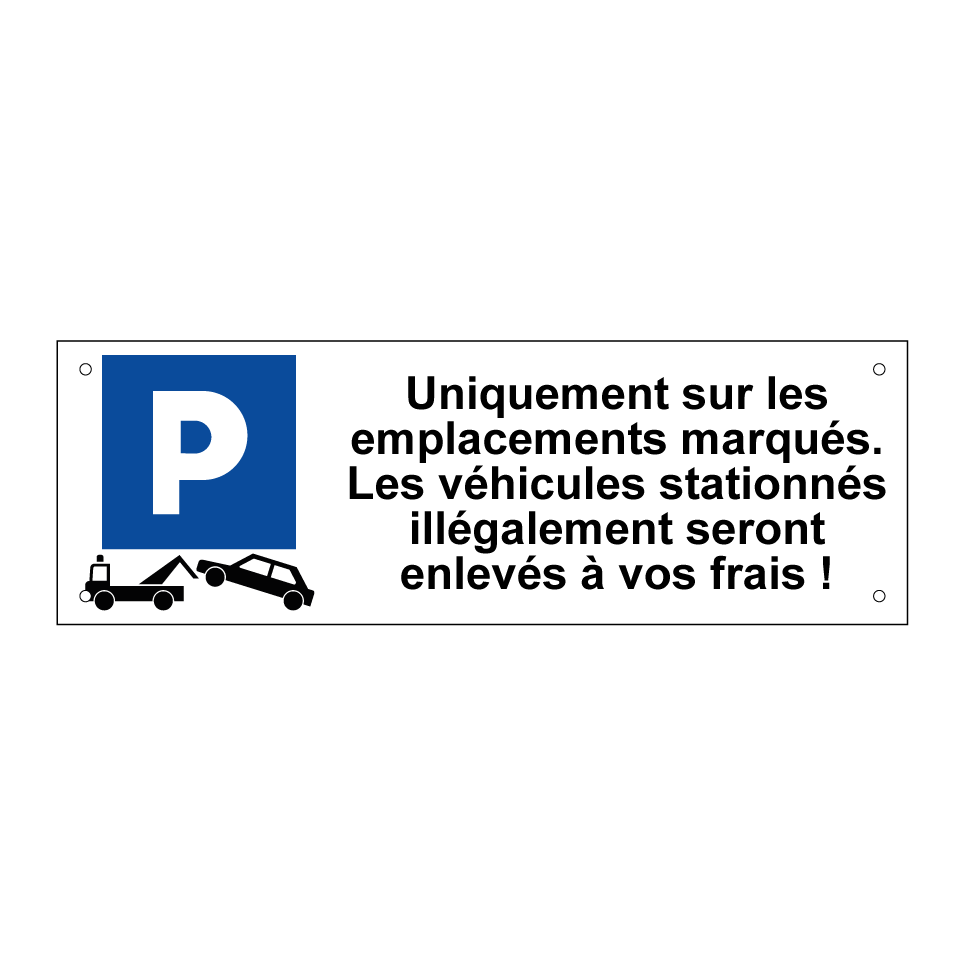 Uniquement sur les emplacements marqués. Les véhicules stationnés illégalement seront enlevés à vos frais !