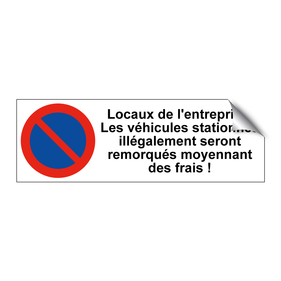 Locaux de l'entreprise. Les véhicules stationnés illégalement seront remorqués moyennant des frais !