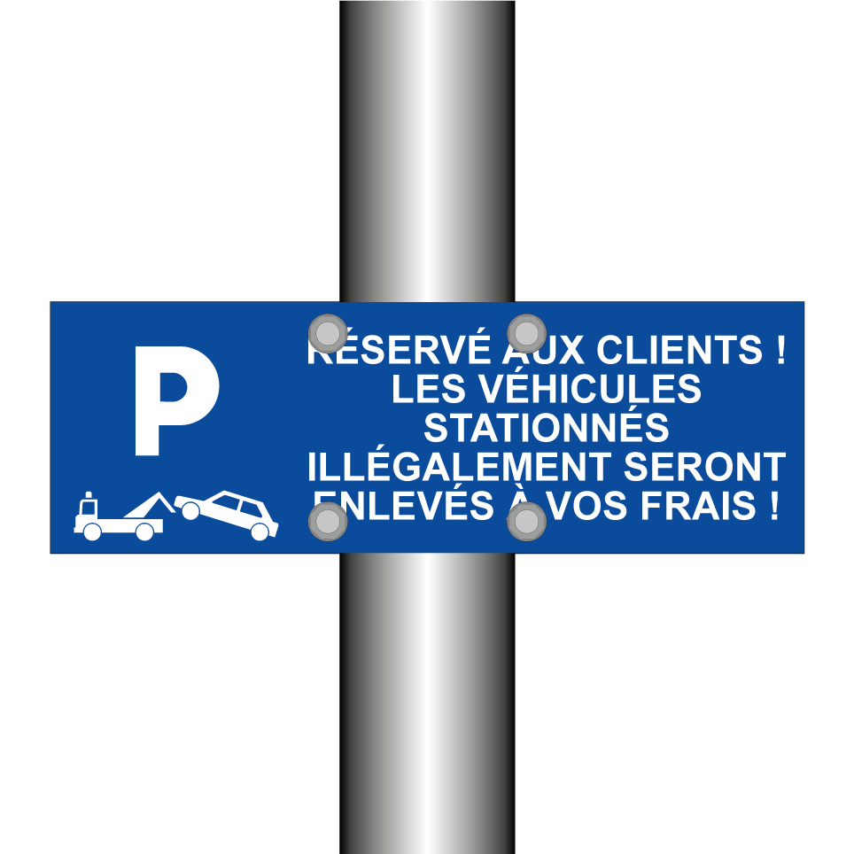 Réservé aux clients ! Les véhicules stationnés illégalement seront enlevés à vos frais !