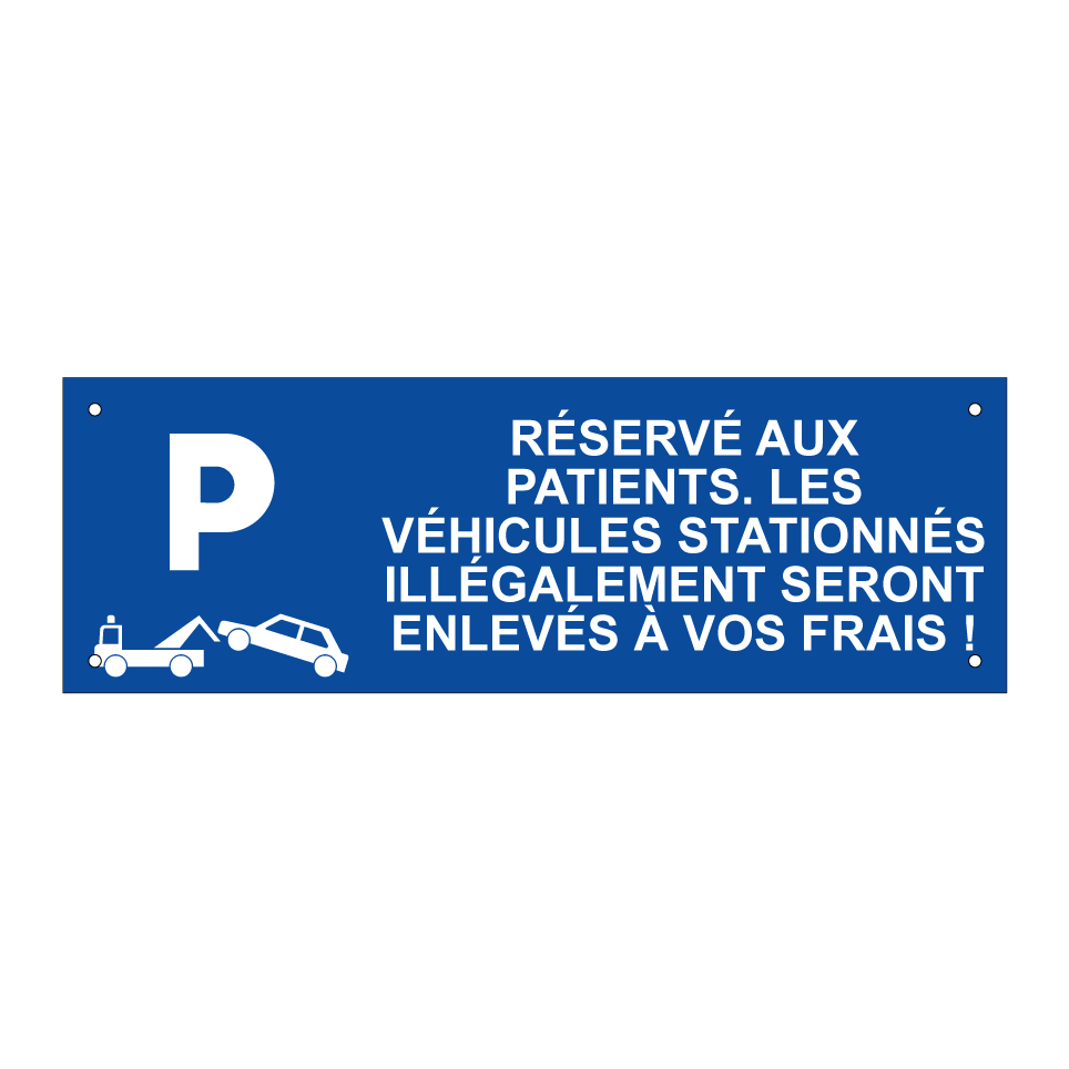 Réservé aux patients. Les véhicules stationnés illégalement seront enlevés à vos frais !