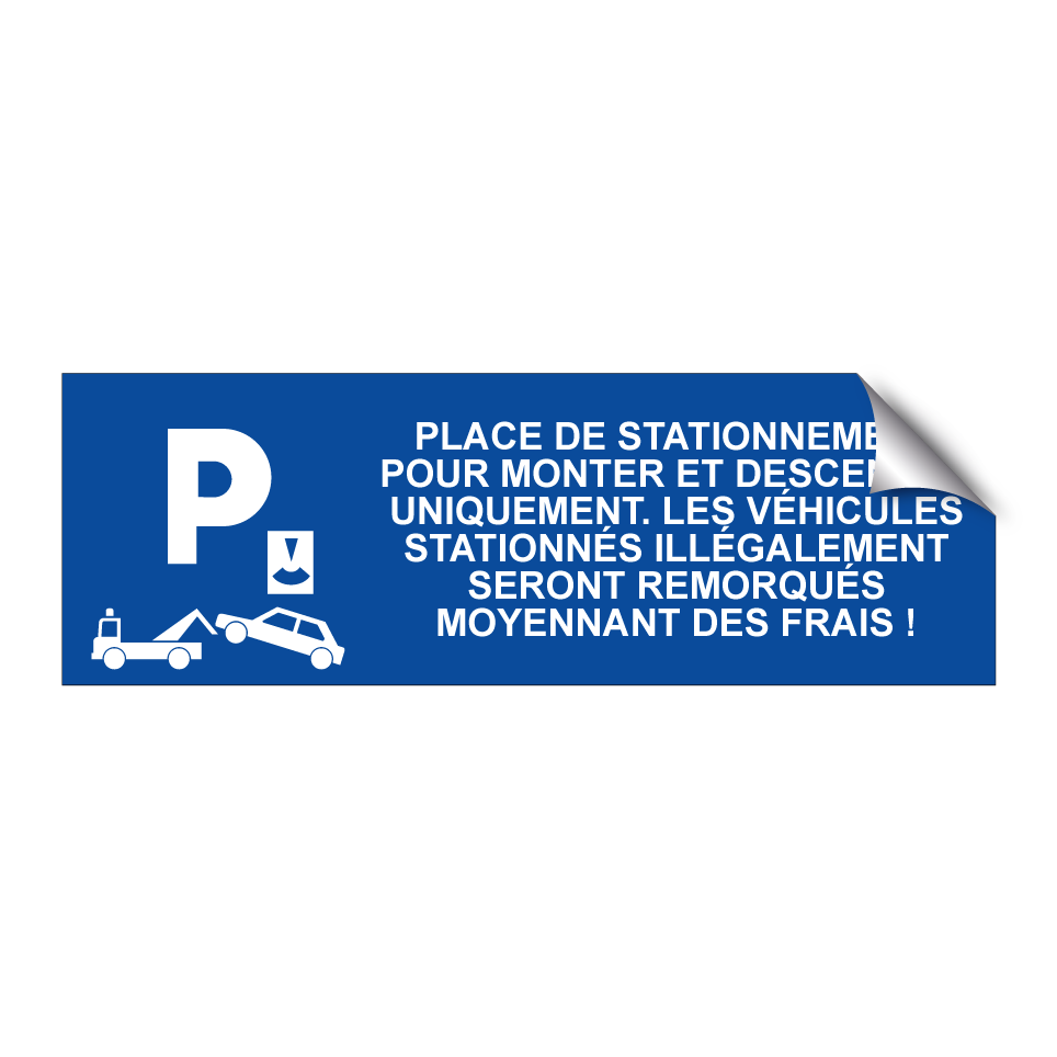 Place de stationnement pour monter et descendre uniquement. Les véhicules stationnés illégalement seront remorqués moyennant des frais !