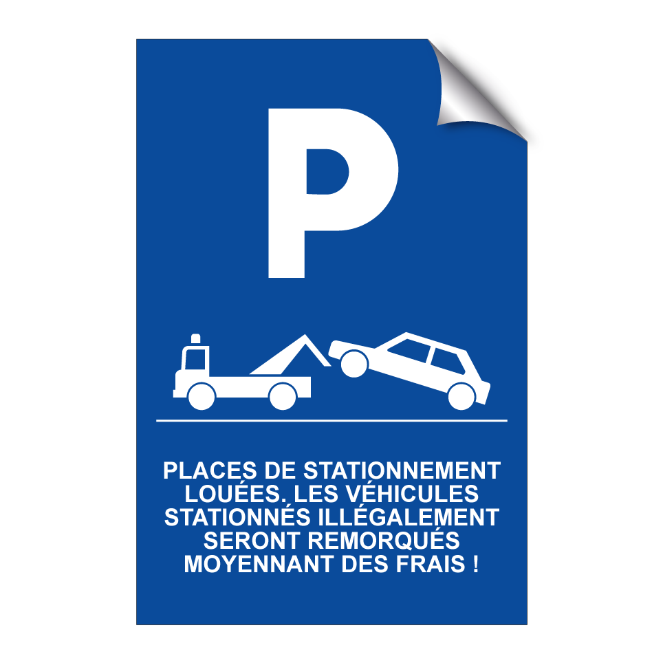 Places de stationnement louées. Les véhicules stationnés illégalement seront remorqués moyennant des frais !