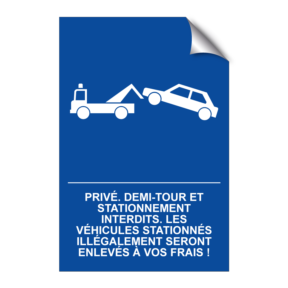 Privé. Demi-tour et stationnement interdits. Les véhicules stationnés illégalement seront enlevés à vos frais !