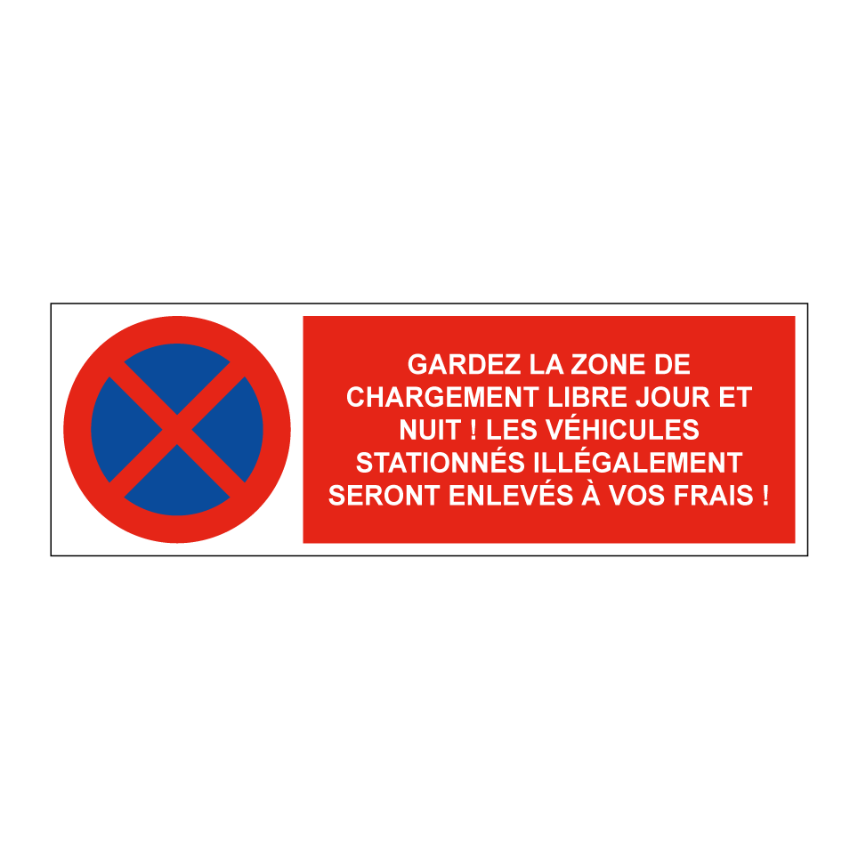 Gardez la zone de chargement libre jour et nuit ! Les véhicules stationnés illégalement seront enlevés à vos frais !