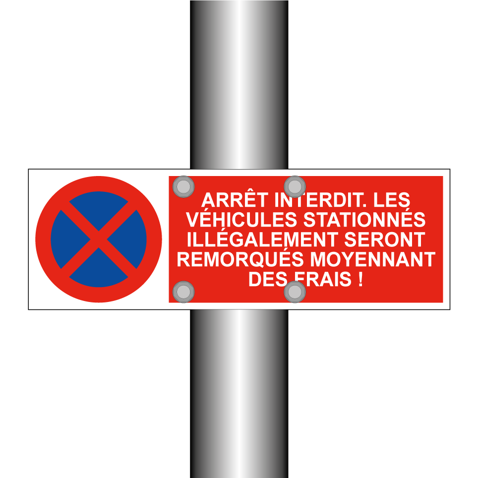 Arrêt interdit. Les véhicules stationnés illégalement seront remorqués moyennant des frais !
