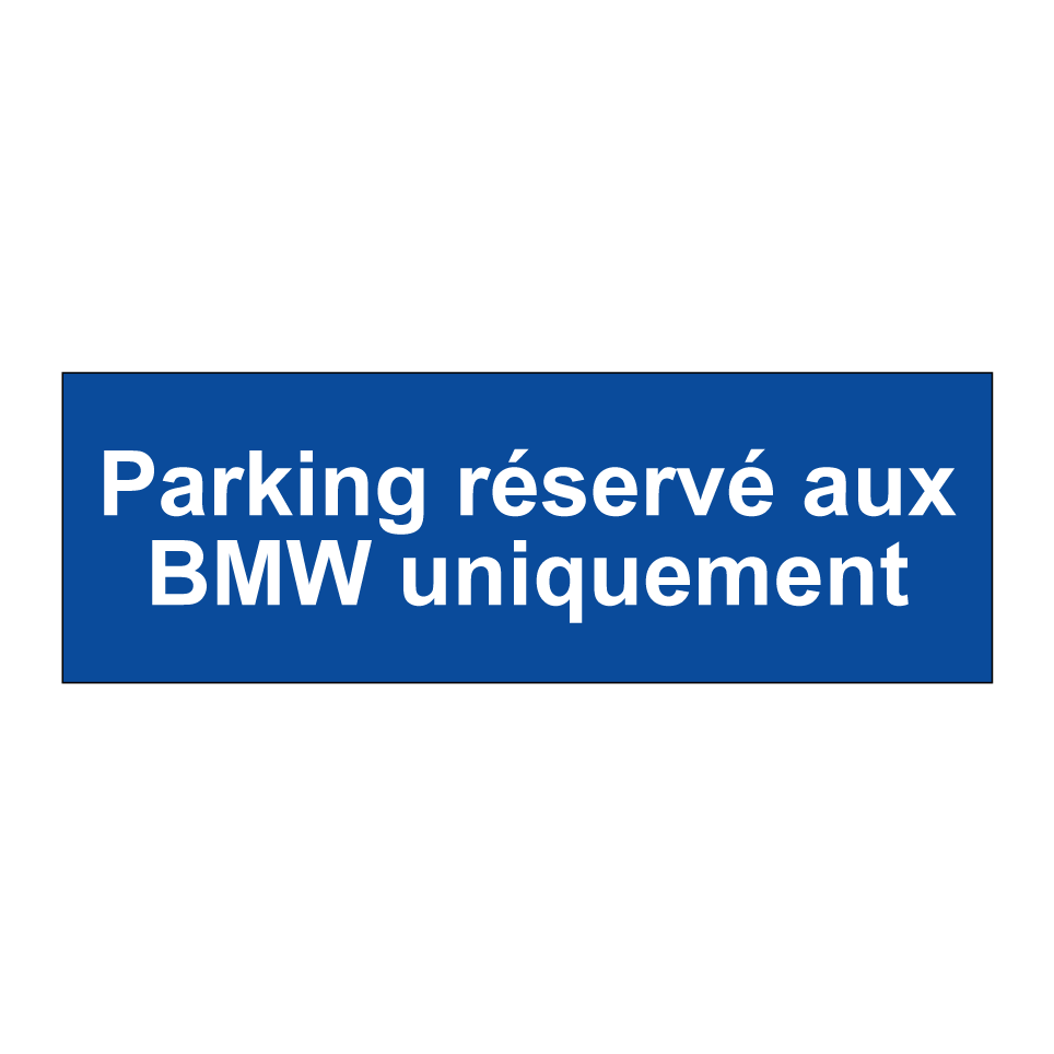 Parking réservé aux BMW uniquement