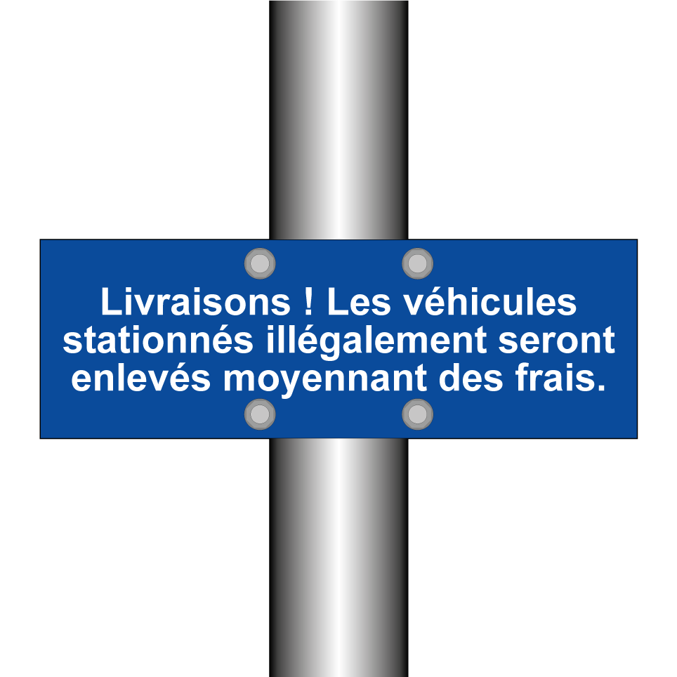 Livraisons ! Les véhicules stationnés illégalement seront enlevés moyennant des frais.