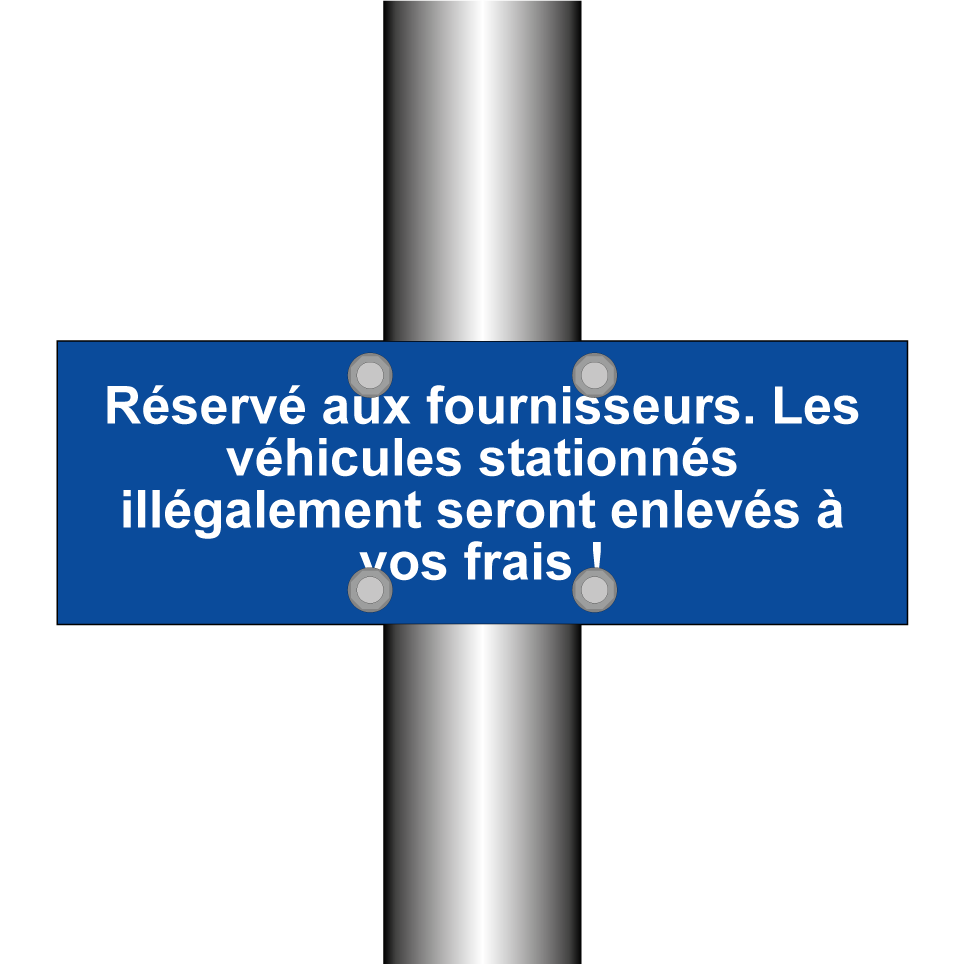 Réservé aux fournisseurs. Les véhicules stationnés illégalement seront enlevés à vos frais !