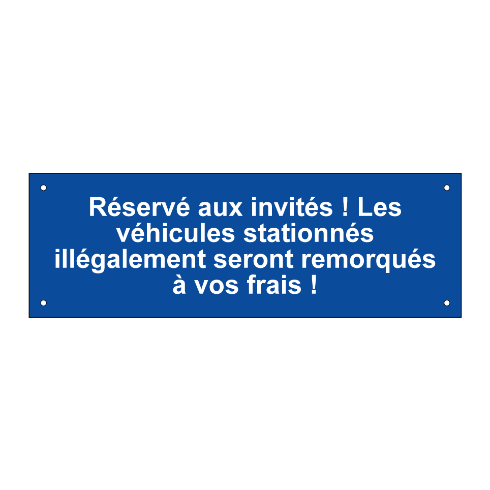 Réservé aux invités ! Les véhicules stationnés illégalement seront remorqués à vos frais !